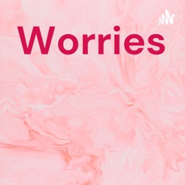 Worries