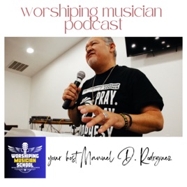 Worshiping Musician Podcast "Announcing God’s Presence"