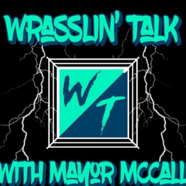 Wrasslin Talk with Mayor McCall