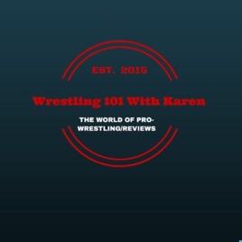 Wrestling 101 With Karen's Podcast