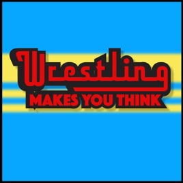 Wrestling Makes You Think