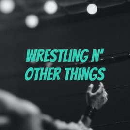 Wrestling n' Other Things