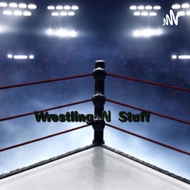 Wrestling N Stuff Podcast