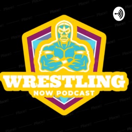 Wrestling Now Podcast