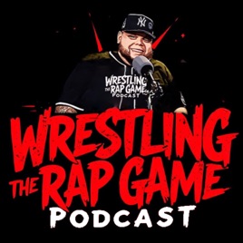 Wrestling the Rap Game Podcast