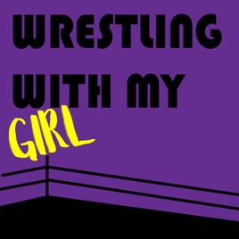 Wrestling With My Girl