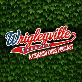 Wrigleyville Forever - A Chicago Cubs Podcast
