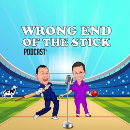 Wrong End of the Stick - A Cricket Podcast