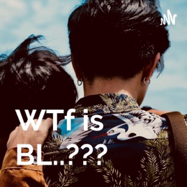 WTf is BL..???