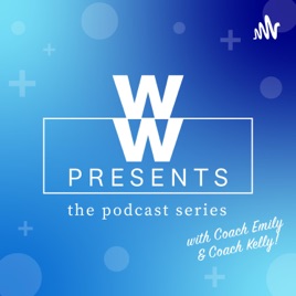 WW Presents: The Podcast Series