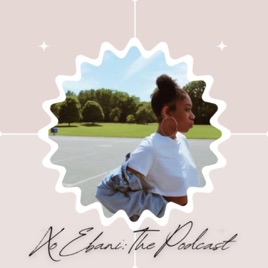 Xo, Ebani: The Podcast