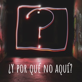 ¿Y por qué no aquí?