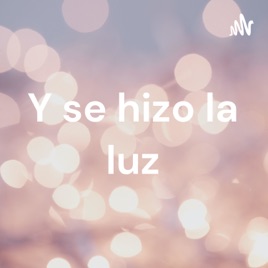 Y se hizo la luz