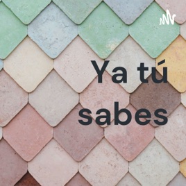 Ya tú sabes