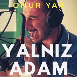 Yalnız Adam - Onur Yar