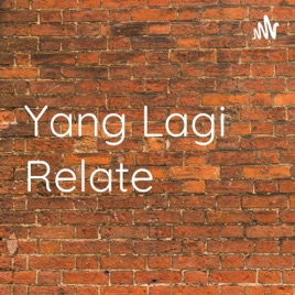 Yang Lagi Relate