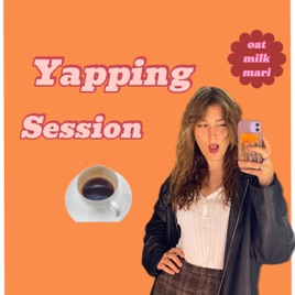 yapping session