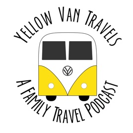 Yellow Van Travels: A Family Travel Podcast