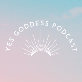 Yes Goddess Podcast