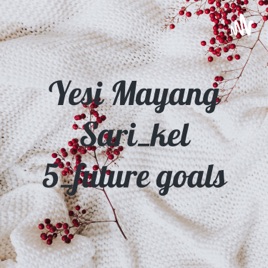 Yesi Mayang Sari_kel 5_future goals