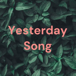 Yesterday Song