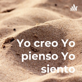 Yo creo Yo pienso Yo siento