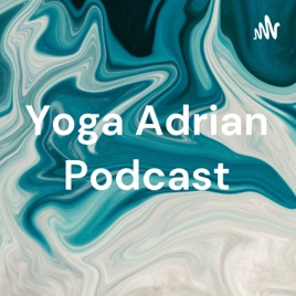 Yoga Adrian Podcast