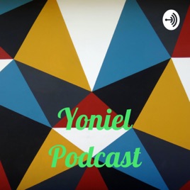 Yoniel Podcast