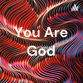 You Are God