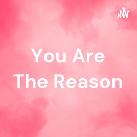 You Are The Reason