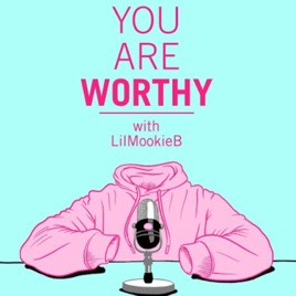 YOU ARE WORTHY with LilMookieB