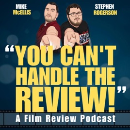 You Can't Handle The Review! A Film Review Podcast