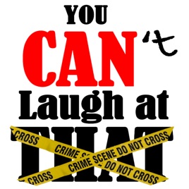 You Can't Laugh At That