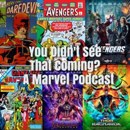 You Didn't See That Coming? - A Marvel Podcast
