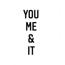 You, Me & It