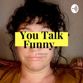 You Talk Funny