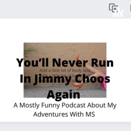 You'll Never Run In Jimmy Choos Again
