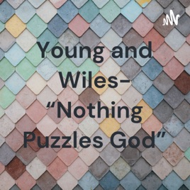 Young and Wiles- “Nothing Puzzles God”