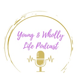 Young & Wholly Life Podcast