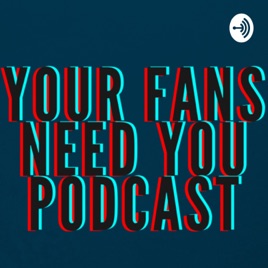 “Your Fans Need You!”