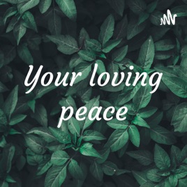 Your loving peace