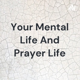 Your Mental Life And Prayer Life