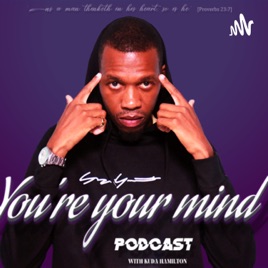You’re your mind