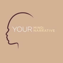 Your Mind; Your Narrative