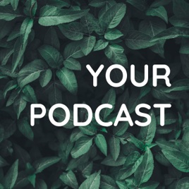 YOUR PODCAST