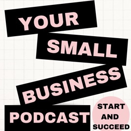 Your Small Business Podcast