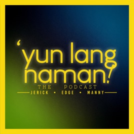'Yun Lang Naman!