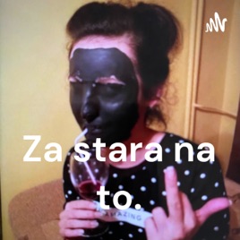 Za stara na to.