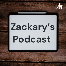Zackary's Podcast
