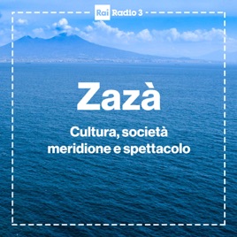 Zazà. Cultura, società, meridione e spettacolo - Radio 3